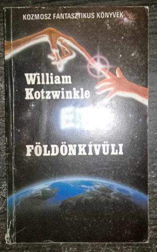 William Kotzwinkle, Kuczka Pter (szerk.), Szentmihlyi Szab Pter (ford.) - E. T. a fldnkvli kalandjai a Fldn - Tudomnyos Fantasztikus Regny (E.T.: the Extra-Terrestrial) - Els magyar nyelv kiads; Egyedi termkfotval