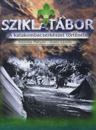Arat Lszl, Ivasivka Mtys - Sziklatbor - A MAGYARORSZGI KATAKOMBACSERKSZET TRTNETE/VISSZAEMLKEZSEK S DOKUMENTUMOK (1945-) 1948-1988