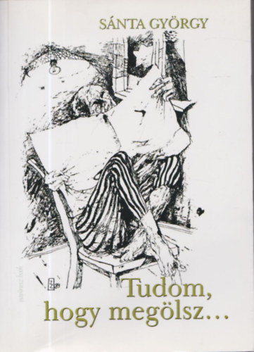 Sánta György - Kit szeretsz, te drágám? - Tudom, hogy megölsz (Dedikált)