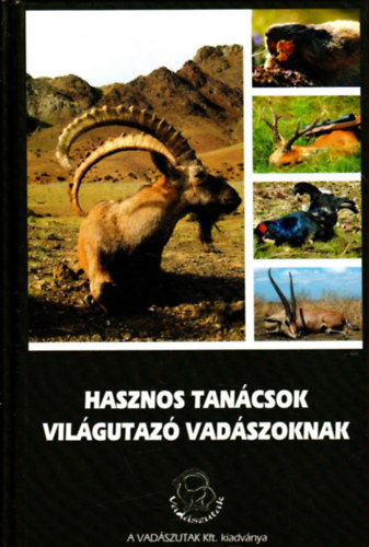 Paller Attila (szerk.) - Hasznos tanácsok világutazó vadászoknak