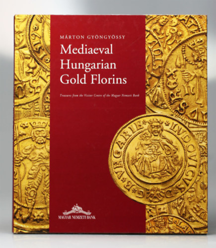 Gyngyssy Mrton - Mediavel Hungarian Gold Florins - Kzpkori magyar aranyflorinok angol nyelven