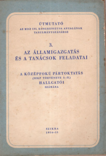 Az államigzagatás és a tanácsok feladatai - A középfokú pártoktatás ( SZKP története I-II.) hallgatói számára