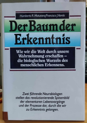 Humberto R. Maturana, Francisco J. Varela Ph.D - Der Baum der Erkenntnis - Wie wir die Welt durch unsere Wahrnehmung erschaffen - die biologischen Wurzeln des menschlichen Erkennens
