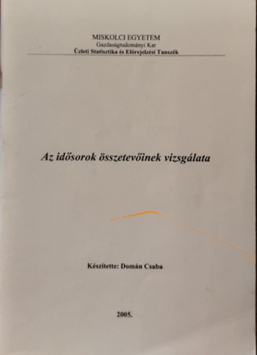 Domán Csaba - Az idősorok összetevőinek vizsgálata