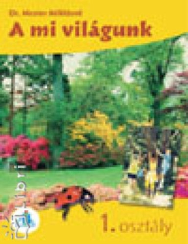Dr. Mester Miklsn - A mi vilgunk 1.osztly