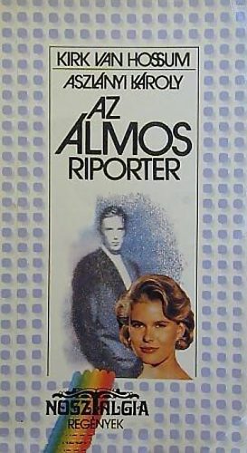 Hossum, Kirk Vanssum, (Aszlányi Károly) - Az álmos riporter