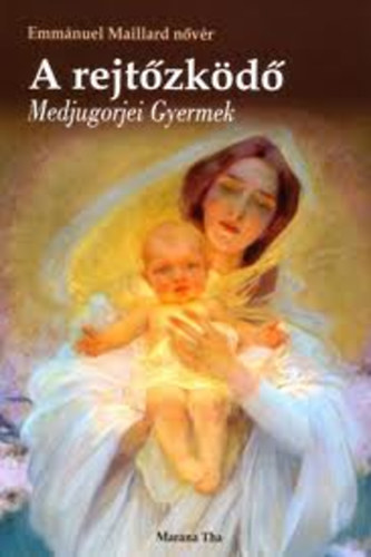 Emmnuel Maillard nvr - A rejtzkd Medjugorjei Gyermek