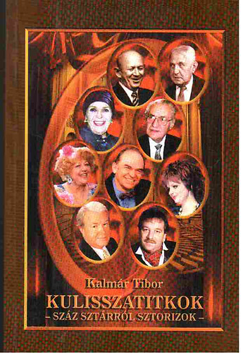 Kalm�r Tibor - Kulisszatitkok-Sz�z szt�rr�l sztorizok