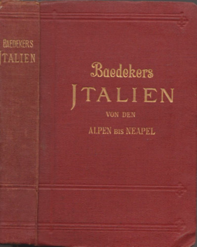 Karl Baedeker - Baedekers Italien von den Alpen bis Neapel (Baedeker)