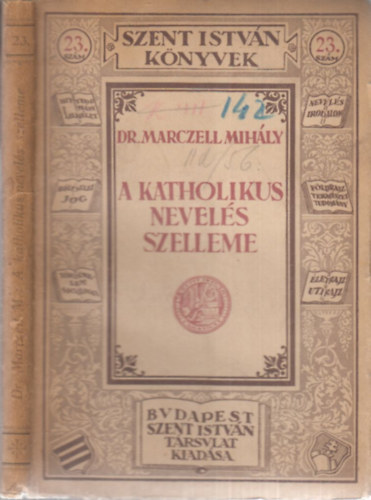 Dr. Marczell Mihly - A katholikus nevels szelleme (Szent Istvn knyvek 23.)