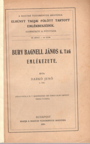 Dark� Jen� - Bury Bagnell J�nos K. tag eml�kezete - A Magyar Tudom�nyos Akad�mia elh�nyt tajgjai f�l�tt tartott eml�kbesz�dek XX. k�tet 18. sz�m