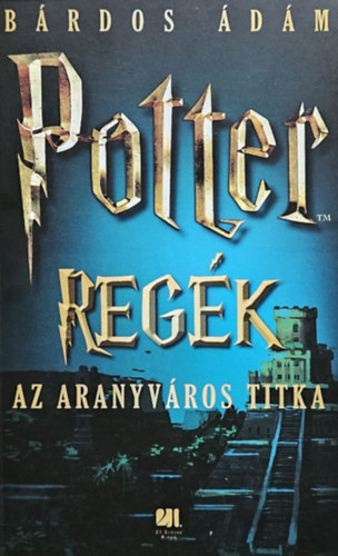 B�rdos �d�m - Potter reg�k - Az Aranyv�ros titka