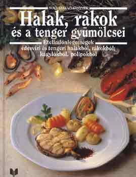 Halak, rákok és a tenger gyümölcsei (Nova szakácskönyvek)