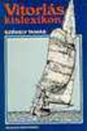 Szkely Tams, L. Riedel Lrnt (szerk.), Dr. Dulin Jen (lektor) - Vitorls-kislexikon - Vitorls kislexikon (illusztrlt kiads)