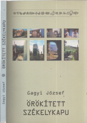 Gagyi Jzsef - rktett szkelykapu - Krnyezetek, rksg, rksgests egy szkelyfldi faluban
