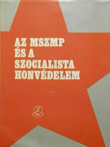 Dr. Z�goni Ern� - Az MSZMP �s a szocialista honv�delem