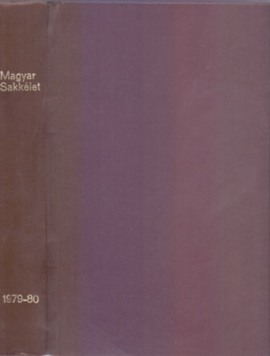 Hag Ervin (szerk.) - Magyar Sakklet 1979.(XXIX. vf.) 1-12. szm s 1980. (XXX.vf.) 1-12. szm (Egybektve)