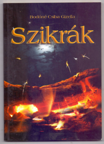 Bodn Csiba Gizella - Szikrk (Dediklt)
