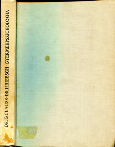 Dr. Gnter Clauss, Dr. Hans Hiebsch, Horvth Henrik (ford.), Juhsz Ferenc (lektor) - Gyermekpszicholgia - A pszicholgia trgya s munkamdszere, szemlyisgllektan alapjai, A gyermeki fejlds formja s sajtossga