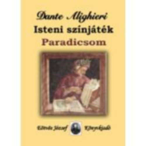 Danthe Alighieri - Az isteni sznjtk harmadik rsze: Paradicsom