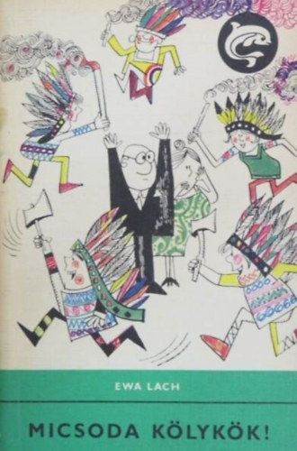 Ewa Lach, Rónaszegi Miklós (szerk.), Cservenits Jolán (ford.), Mészáros András (ill.) - Micsoda kölykök! (Kosmohikanie) - Cservenits Jolán fordításában, Mészáros András rajzaival - Delfin könyvek