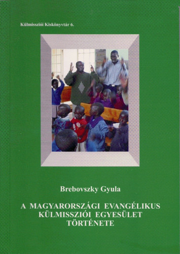 Brebovszky Gyula szerk. - A magyarorszgi evanglikus klmisszii egyeslet trtnete