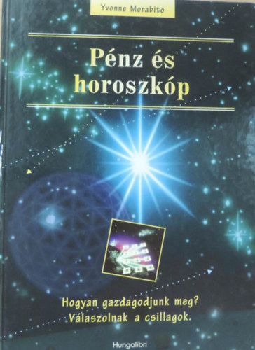 Yvonne Morabito, Szuj Bla (szerk.), Glfalvi gnes (Ford.) - Pnz s horoszkp - Hogyan gazdagodjunk meg? Vlaszolnak a csillagok