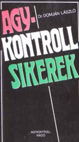 Robert B. Stone, José Silva, Domján László - Agykontroll gyakorlatok a 90-es évekre + Agykontrollsikerek (2db könyv)