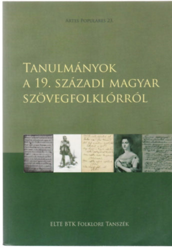 Gulys Judit (szerk.) - Tanulmnyok a 19. szzadi magyar szvegfolklrrl (Artes Populares 23.)