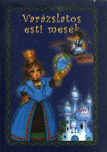 Dömös Margit-Kajtár Sándor (szerk.) - Varázslatos esti mesék