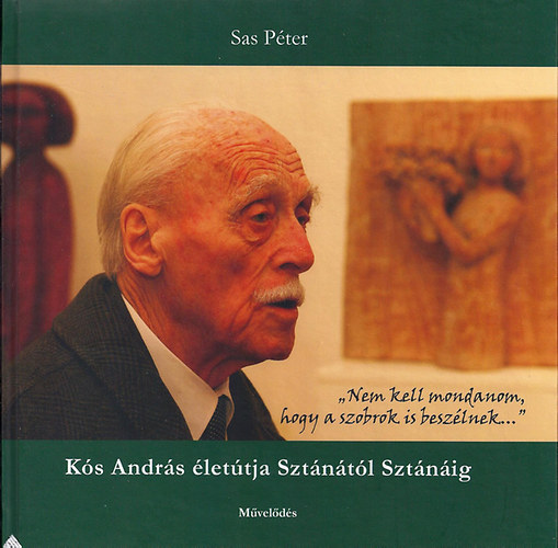 Sas P�ter - K�s Andr�s �let�tja Szt�n�t�l Szt�n�ig