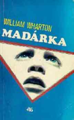 William Wharton - Mad�rka (Birdy)
