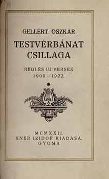 Gellért Oszkár - Testvérbánat csillaga - Régi és uj versek 1900-1922