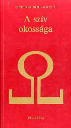 Henri P. Boulad S.J. - A szív okossága - Amerre a lélek tart - dedikált