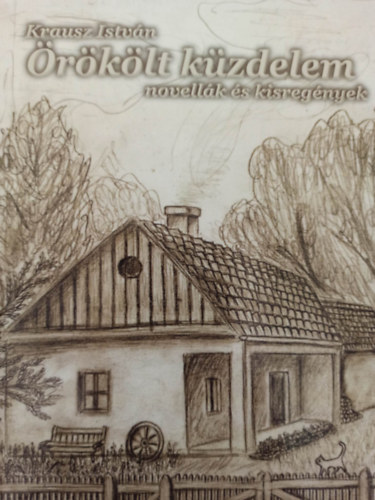 Krausz István - Örökölt küzdelem - novellák és kisregények