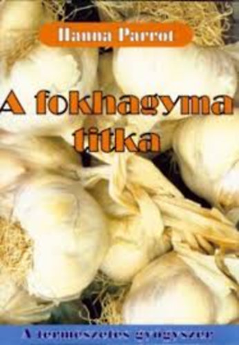 Hanna Parrot - A fokhagyma titka
