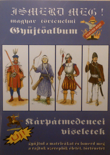 Ismerd meg! Magyar trtnelmi gyjtalbum. Krptmedencei viseletek. (20db matricval)