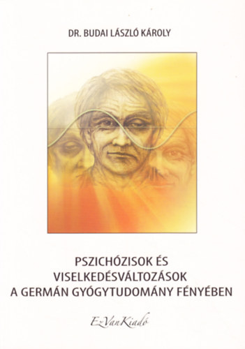 Dr. Budai Lszl Kroly - Pszichzisok s viselkedsvltozsok a Germn Gygytudomny fnyben