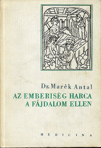 DR.Marék Antal - Az emberiség harca a fájdalom ellen