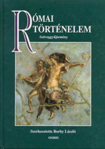 Borhy L�szl� (Szerk.) - R�mai t�rt�nelem (Sz�veggy�jtem�ny)