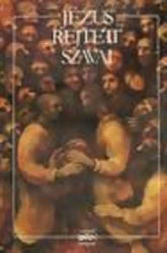 Holnap Kiadó - Jézus rejtett szavai