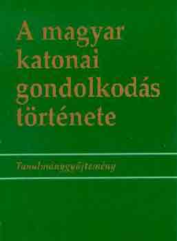 �cs Tibor (szerk.) - A magyar katonai gondolkod�s t�rt�nete
