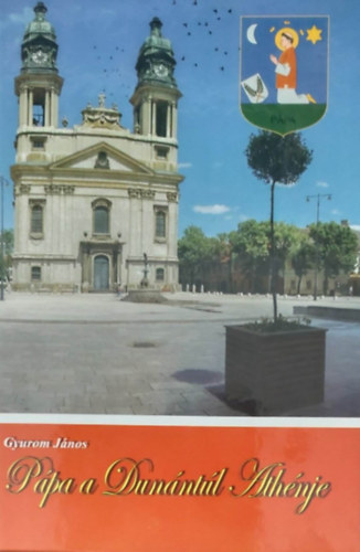 Gyurom János - Pápa a Dunántúl Athénje