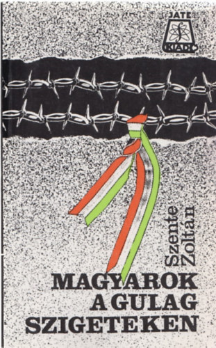 Szente Zoltn - Magyarok a Gulag szigeteken