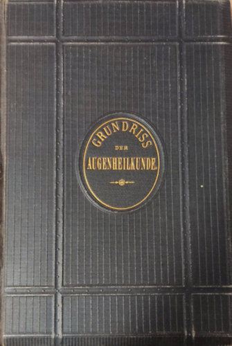 Dr. S. Klein - Grundriss der Augenheilkunde f�r Praktische �rzte und Studirende