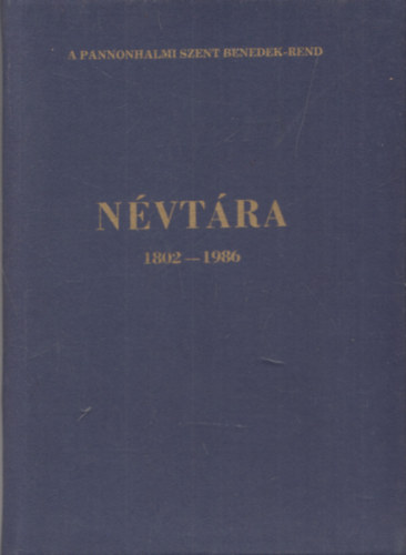 Legnyi Norbert (szerk.); Berk Pl - A pannonhalmi Szent Benedek-rend nvtra 1802-1986