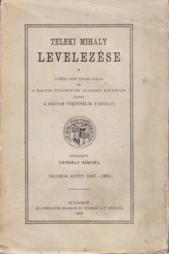 GERGELY SAMUEL - TELEKI MIH�LY LEVELEZ�SE. NEGYEDIK K�TET 1667-1669. (A MAGYAR T�RT�NELMI T�RSULAT )
