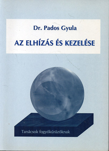 Dr. Pados Gyula - Az elhzs s kezelse TANCSOK FOGYKRZKNAK