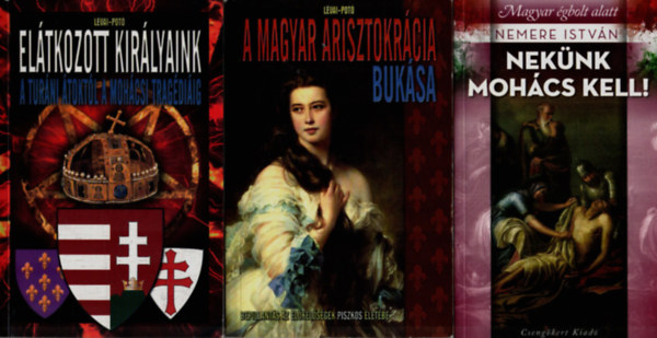 L�vai-Pot�, Nemere Istv�n - 3 db Nemere Istv�n egy�tt: Nek�nk Moh�cs kell, El�tkozott kir�lyaink, A Magyar arisztokr�cia buk�sa.