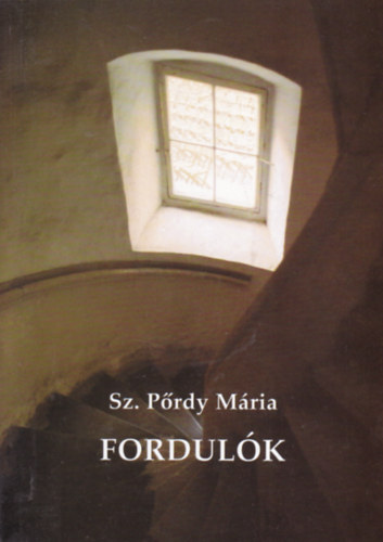 Sz. Prődy Mária - Fordulók